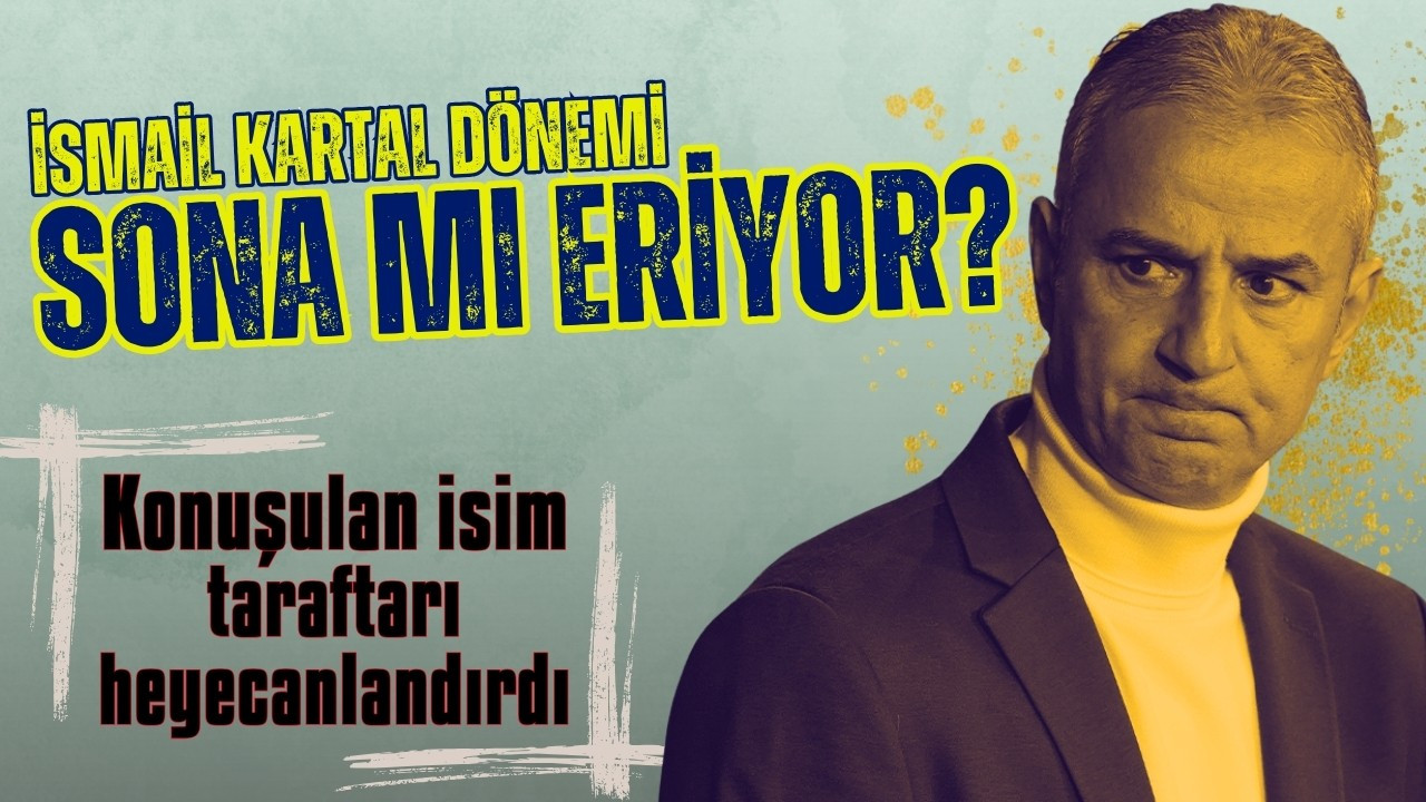 Fenerbahçe'de İsmail Kartal dönemi sona mı eriyor?
