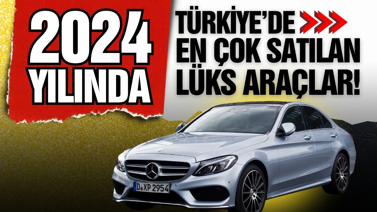 Türkiye'de en çok satılan lüks otomobiller!