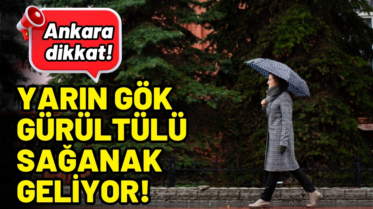 Ankara'da yarın gök gürültülü sağanak bekleniyor
