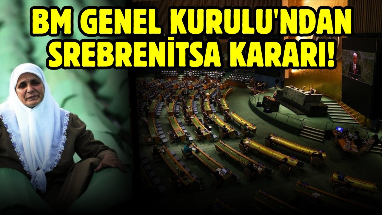BM Genel Kurulu'ndan Srebrenitsa kararı!