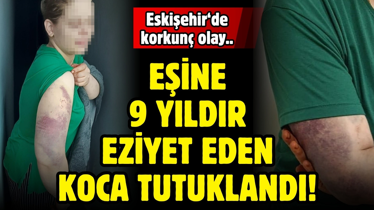 Eşine eziyet ve cinsel saldırıdan tutuklandı