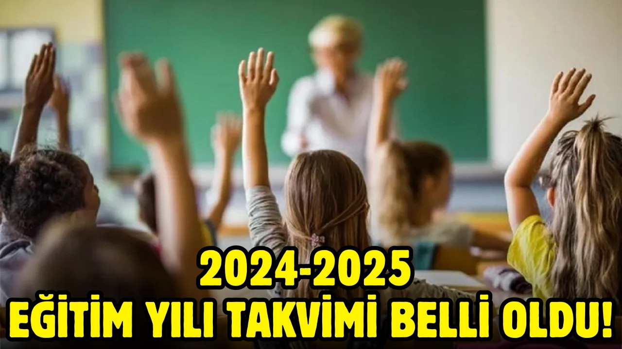 MEB, 2024-2025 eğitim öğretim yılı takvimi!