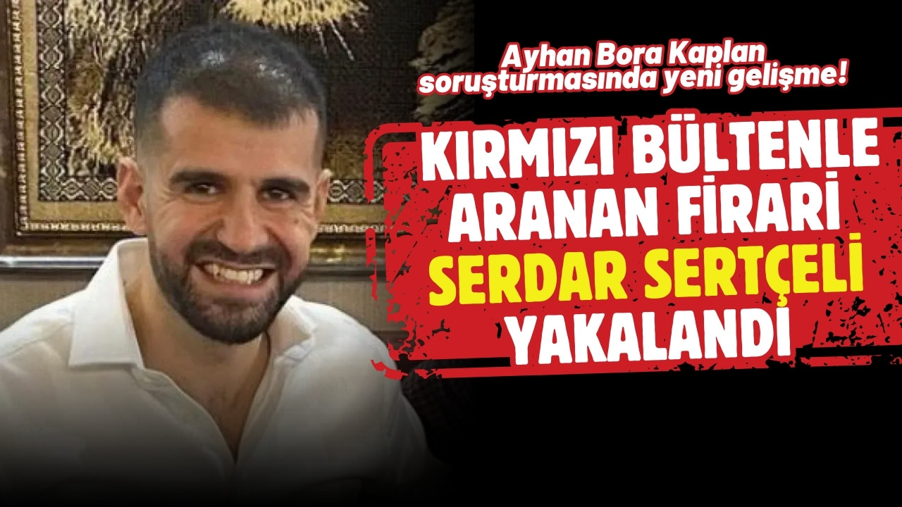 Ayhan Bora Kaplan soruşturmasında yeni gelişme!