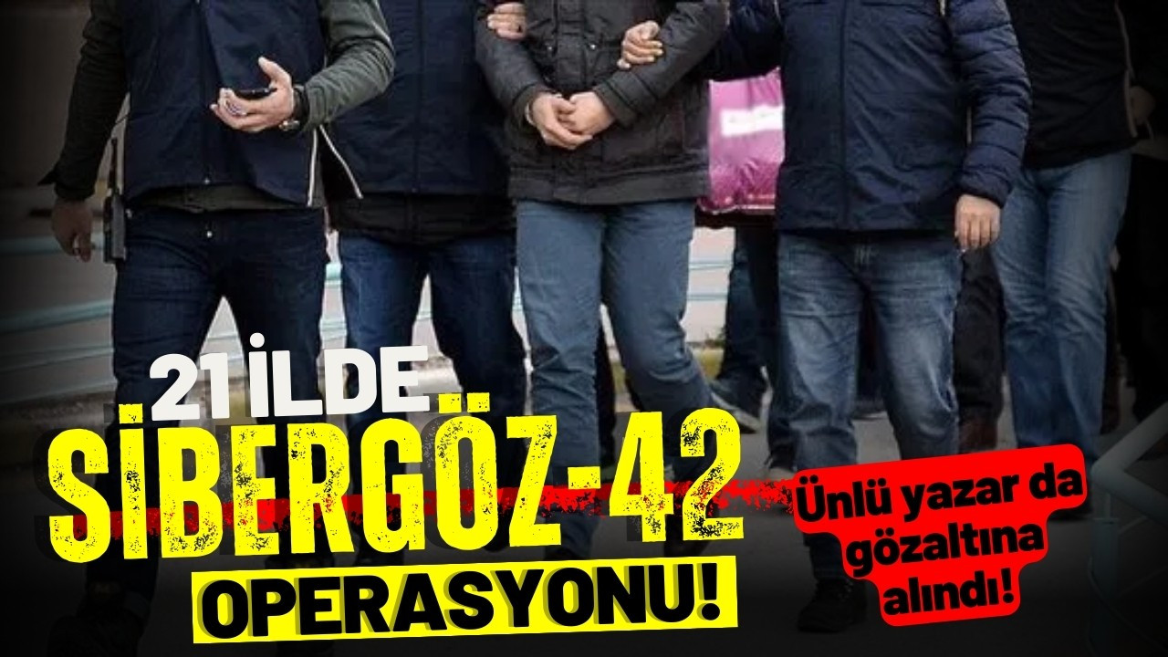 21 ilde SİBERGÖZ-42 operasyonu!