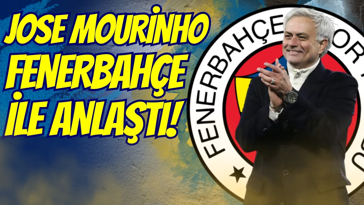 Mourinho, Fenerbahçe ile anlaştı!