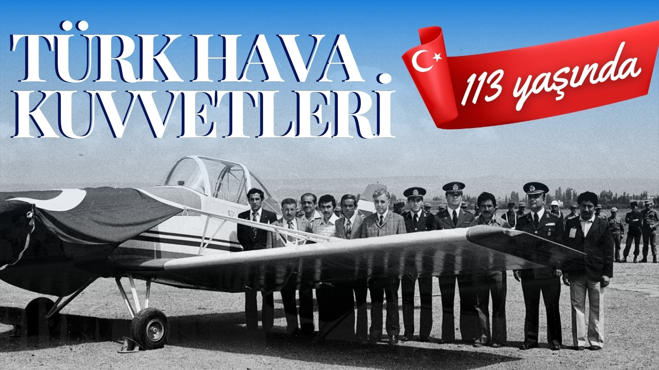 Türk Hava Kuvvetleri 113 yaşında!