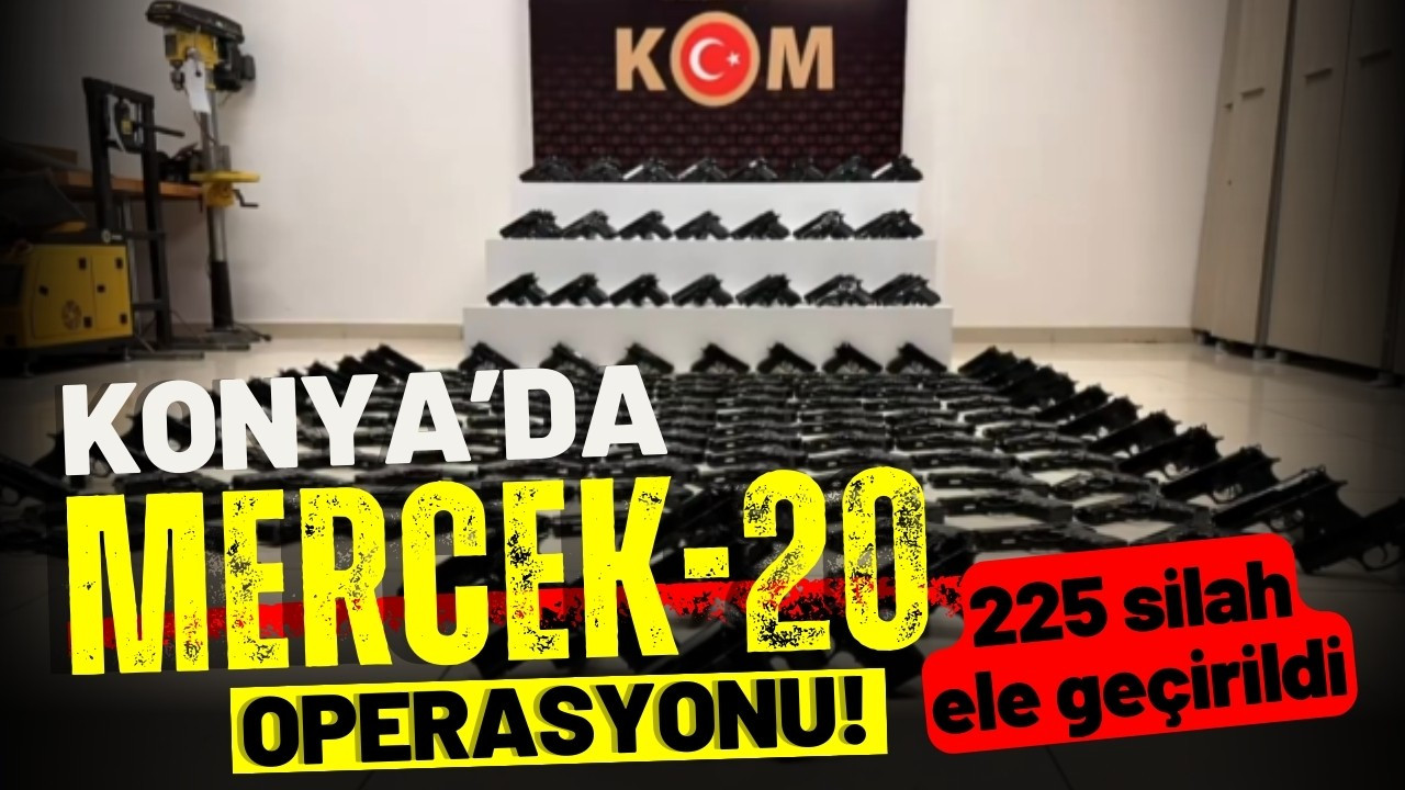 Konya'da "MERCEK-20" operasyonu!
