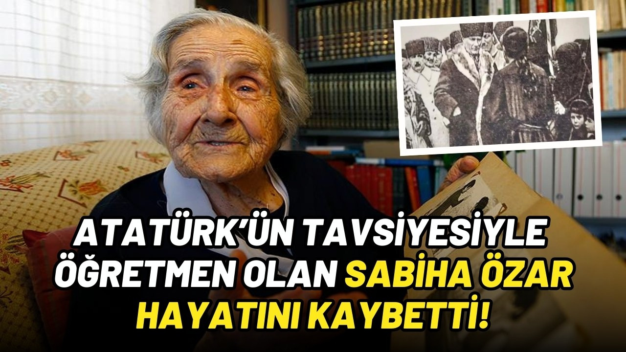 Sabiha Özar 108 yaşında hayatını kaybetti!