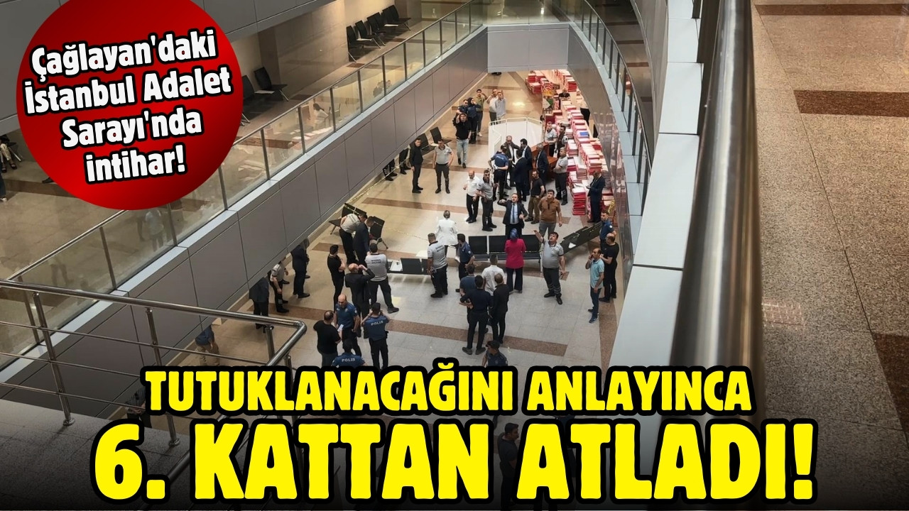 Çağlayan'daki İstanbul Adalet Sarayı'nda intihar