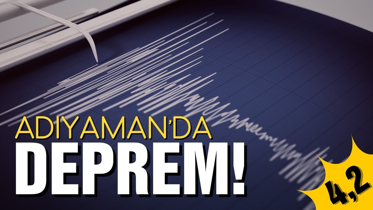 Adıyaman'da 4,2 büyüklüğünde deprem