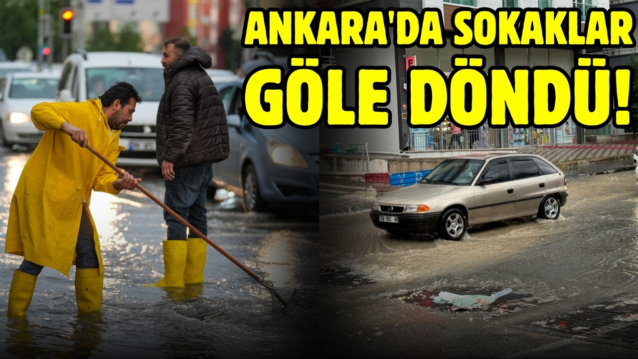 Ankara'da sokaklar göle döndü!