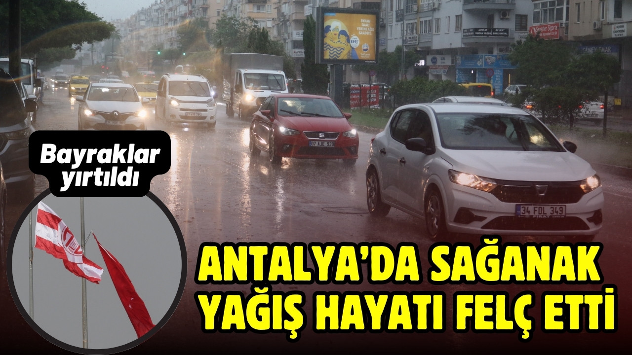 Antalya sağanak yağışa teslim!