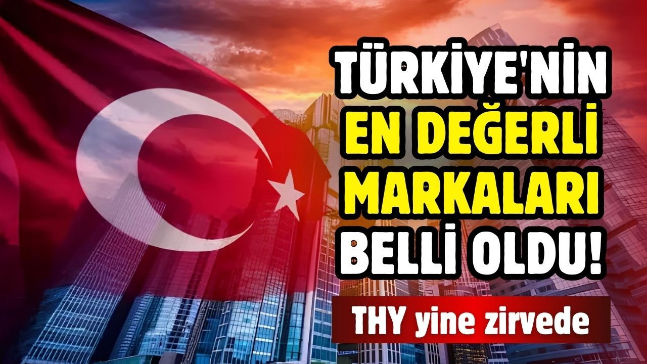 Türkiye'nin 'en değerli markaları' 2024