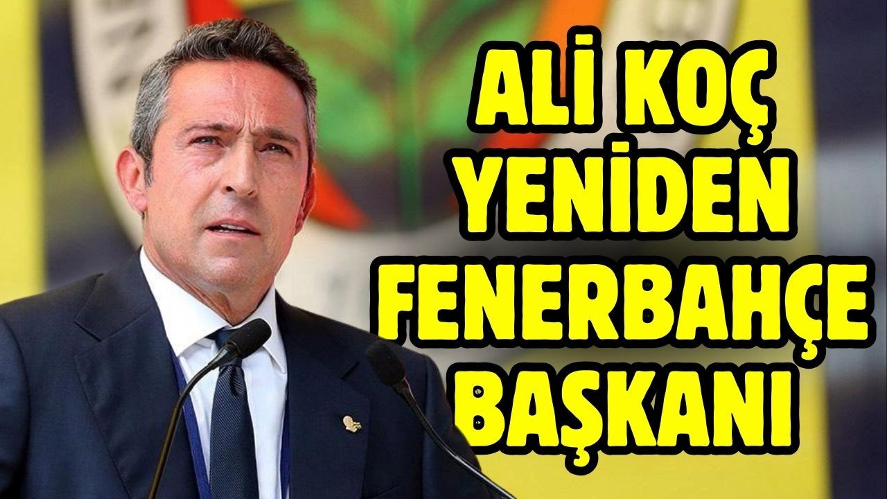 Ali Koç yeniden Fenerbahçe Başkanı