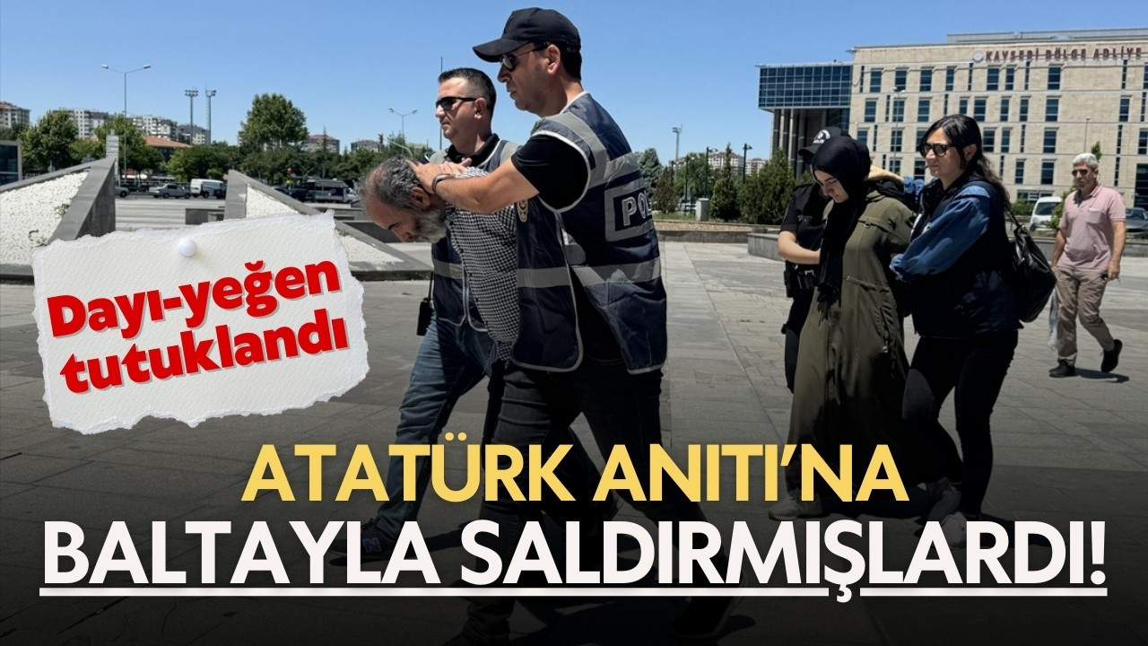 Atatürk Anıtı’na baltayla saldıranlar tutuklandı!