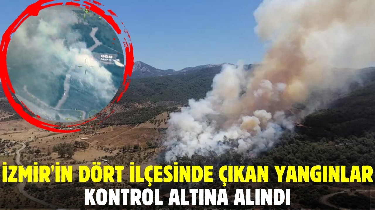 İzmir'in dört ilçesinde çıkan yangınlar kontrol altına alındı