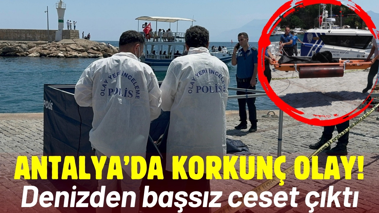 Antalya'da denizde ceset bulundu!
