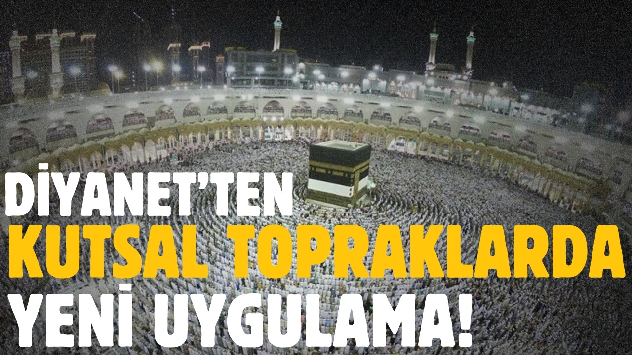 Diyanet'ten kutsal topraklarda yeni uygulama