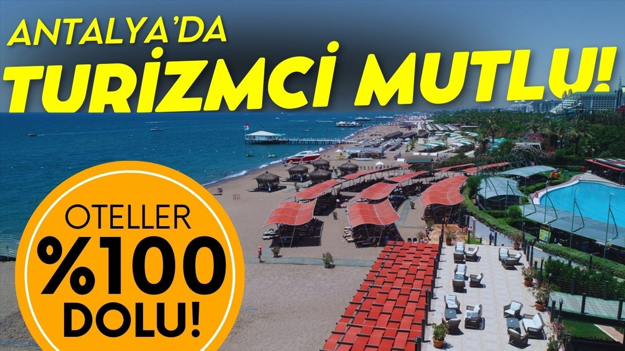 Antalya'da oteller doldu taştı!