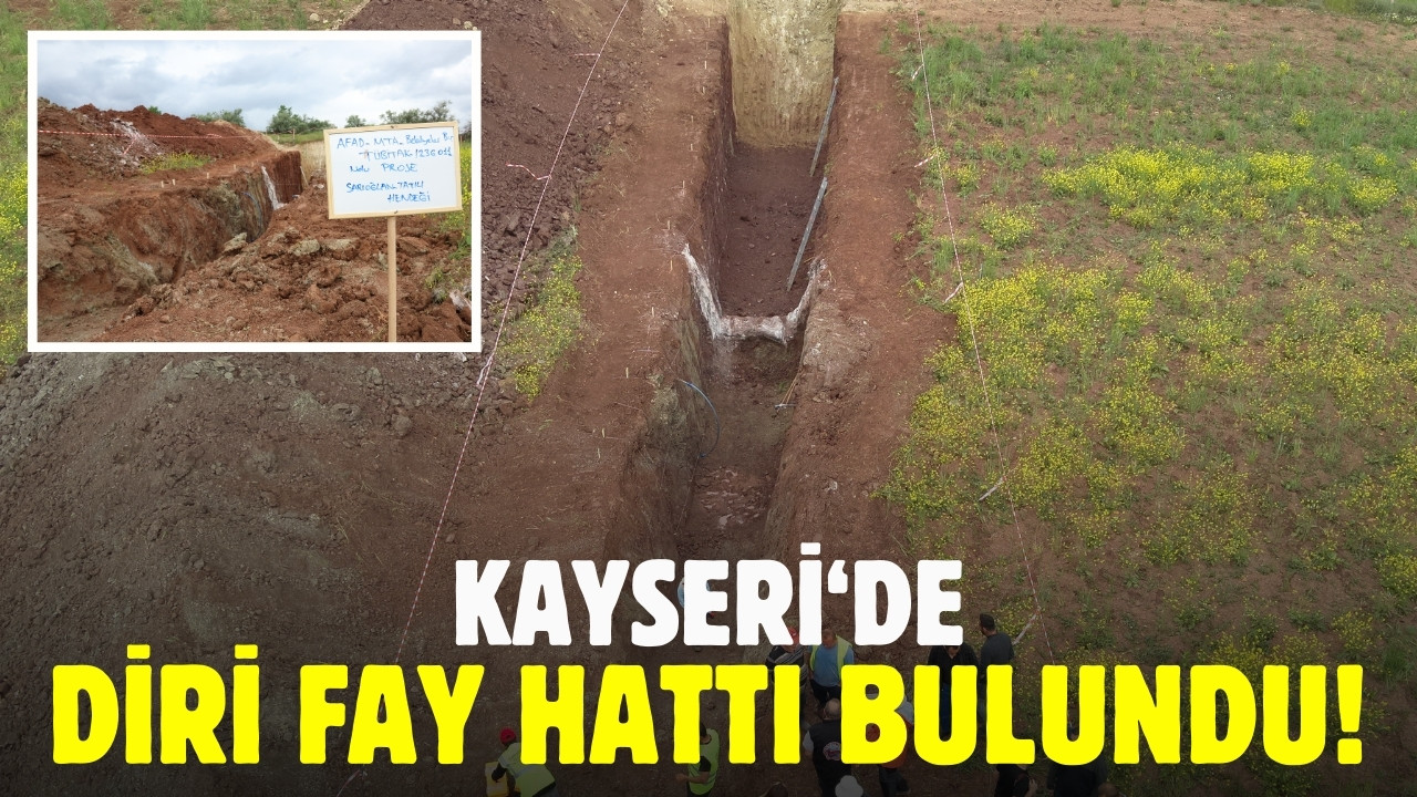 Kayseri'de diri fay hattı bulundu!