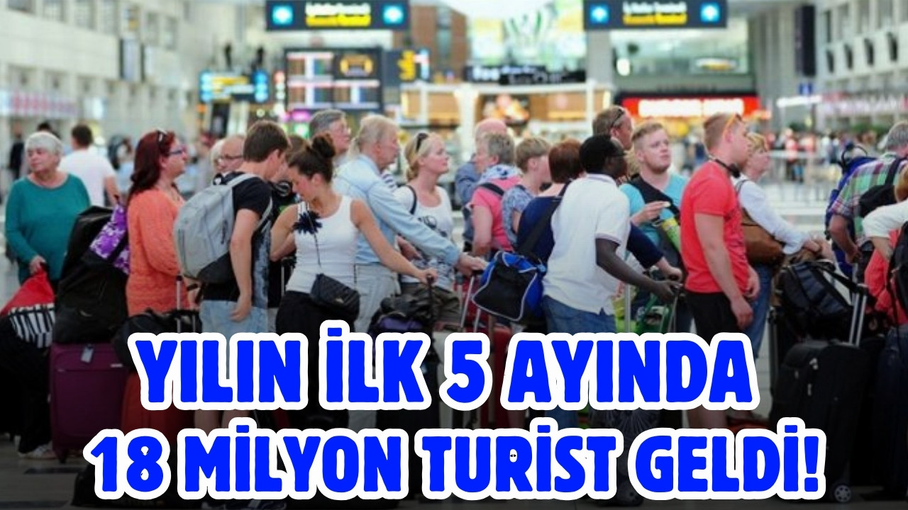 Türkiye, 5 ayda 18 milyon ziyaretçi ağırladı!