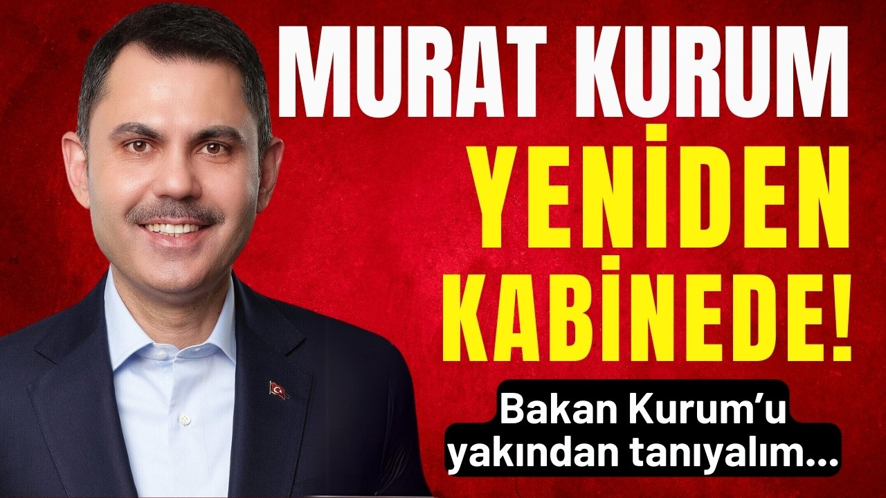Murat Kurum yeniden kabinede! Murat Kurum kimdir?