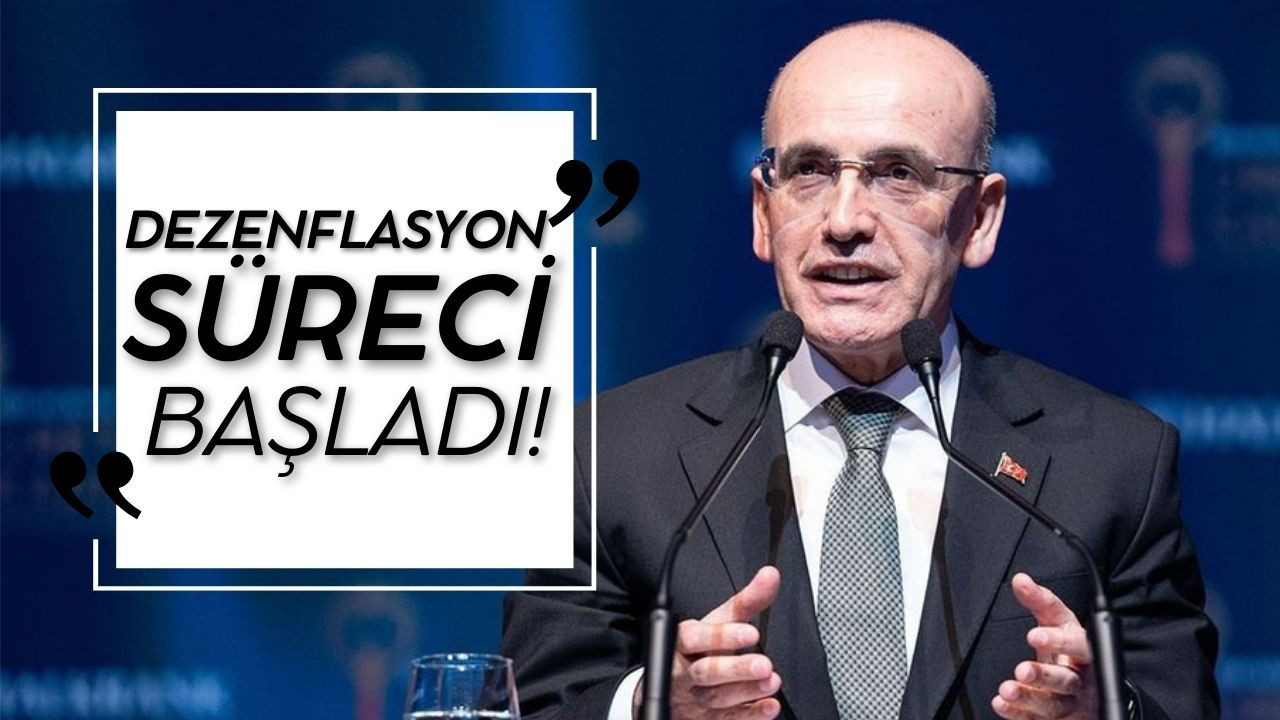 Bakan Şimşek: "Dezenflasyon süreci başladı"