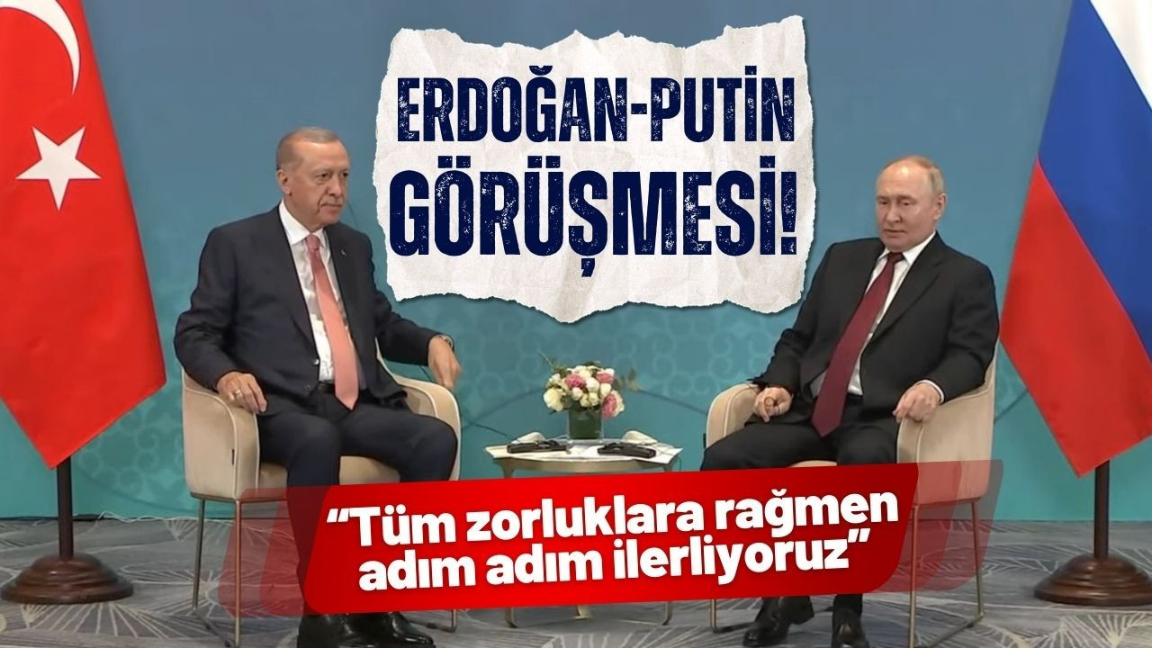 Astana'da Erdoğan-Putin görüşmesi