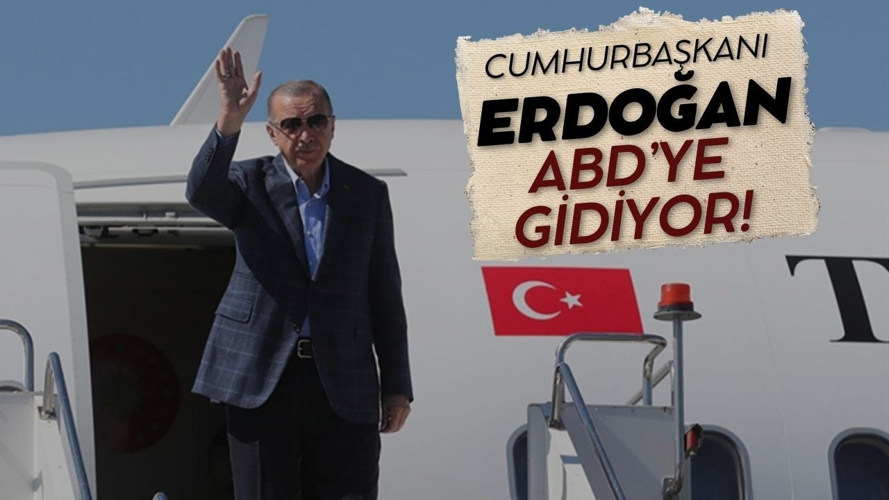Cumhurbaşkanı Erdoğan, ABD'ye gidiyor!
