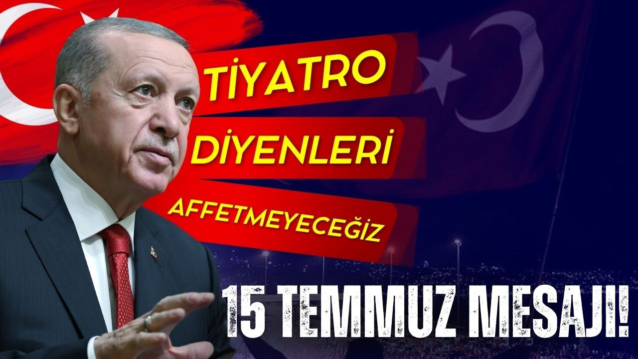 Erdoğan'dan 15 Temmuz mesajı