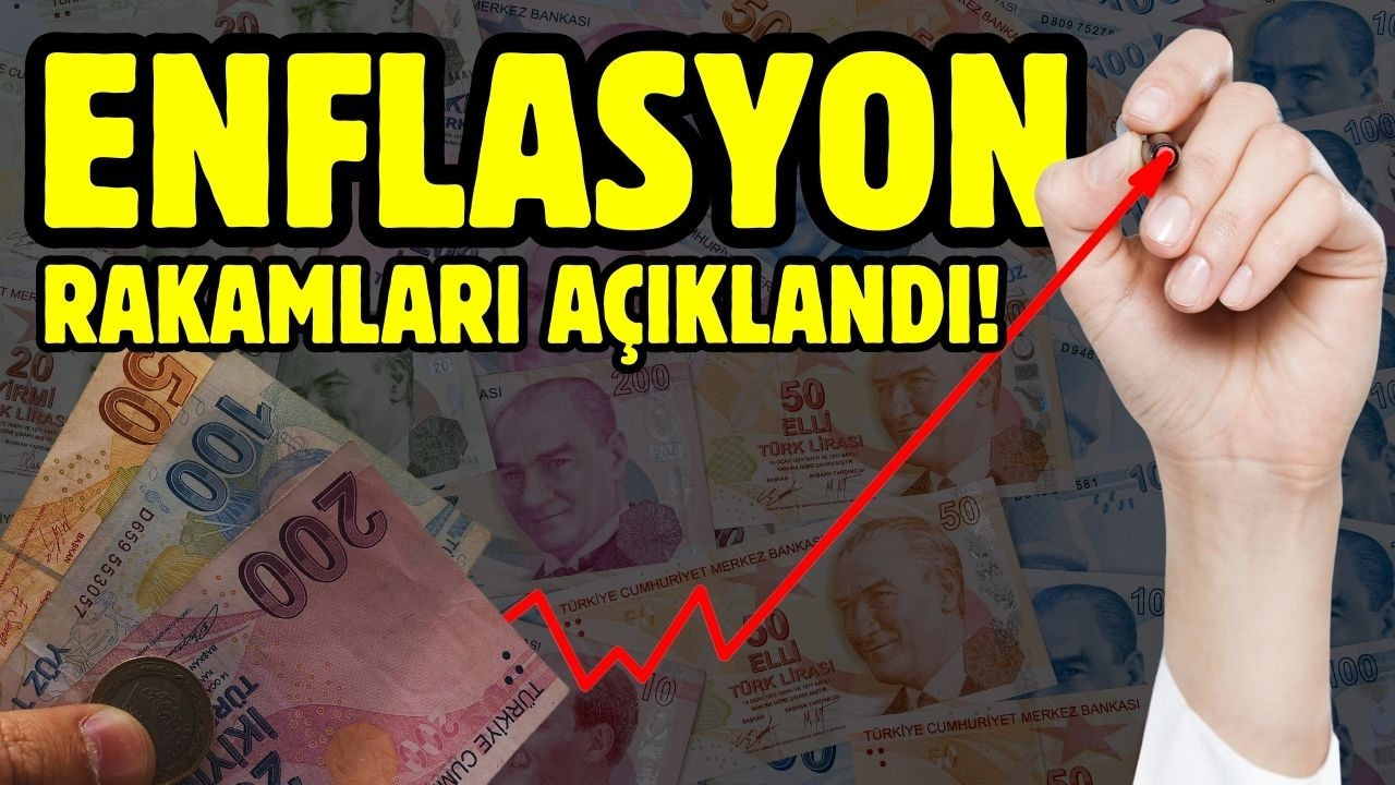 Enflasyon rakamları açıklandı!