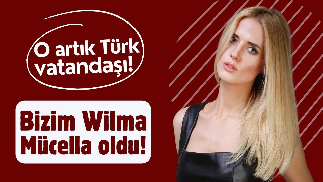 Wilma Elles, Türk vatandaşı oldu!