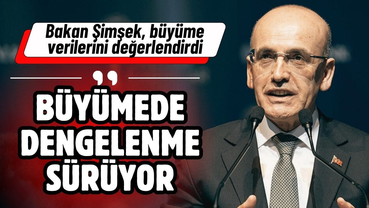 Bakan Şimşek, büyüme verilerini değerlendirdi