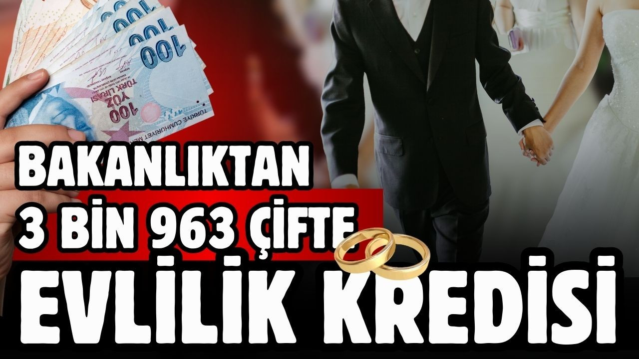 Bakanlıktan 3 bin 963 çifte 'evlilik kredisi'