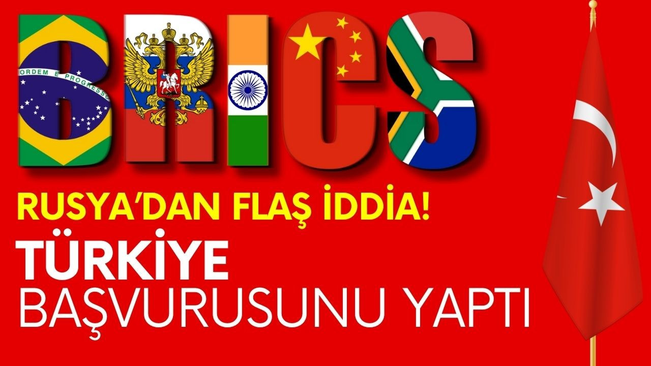 Kremlin: Türkiye, BRICS'e üyelik başvurusu yaptı!