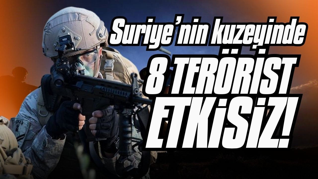 Suriye'nin kuzeyinde 8 terörist etkisiz