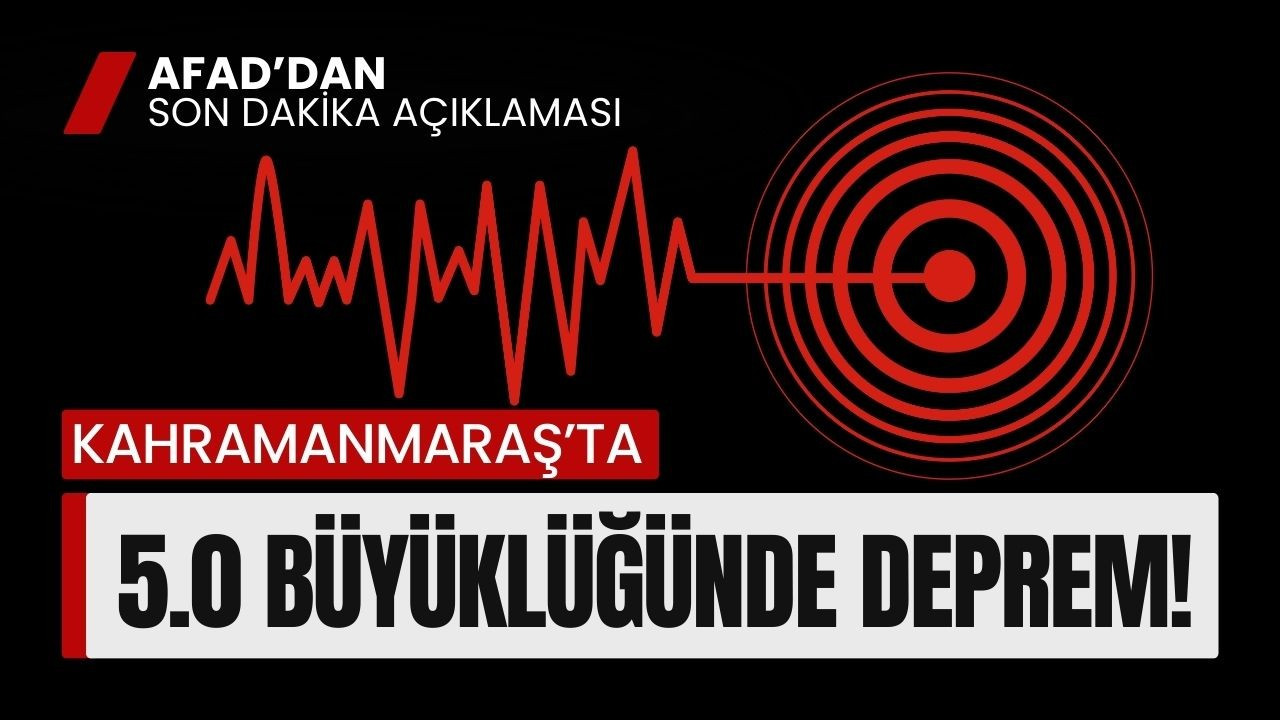 Kahramanmaraş'ta 5 büyüklüğünde deprem