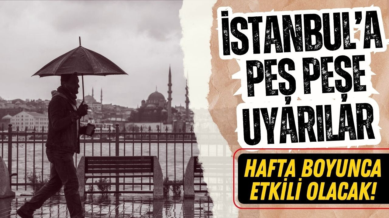 Meteoroloji'den İstanbul'a kritik uyarı!